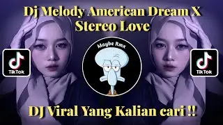 DJ MELODY AMERICAN DREAM X STEREO LOVE VIRAL TIKTOK TERBARU !!