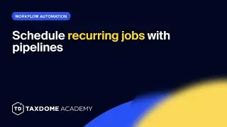TaxDome Academy &ndash; Schedule recurring jobs with pipelines