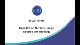 D'var Torah - How Jewish Nursery Songs Destroy our Theology - 1/15/26