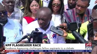 NPP Flagbearer Race: Kwabena Agyepong challenges fellow aspirants to a debate. #JoyNews