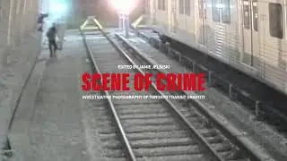 Scene Of Crime: Investigative Photography of Toronto Transit Graffiti