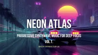 Neon Atlas - Enter The Cyberscape 1 HOUR Progressive Synthwave Mix Coding | Studying | Brainstorming