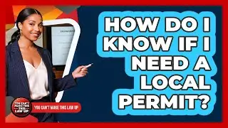 How Do I Know If I Need a Local Permit?