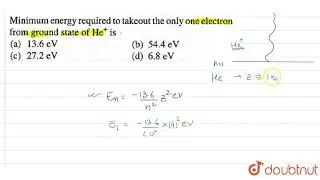 Minimum energy required to takeout the only one electron from ground state of `He^(+)` is