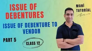 Issue of debenture (part 5) class 12 accounts @ManiTutorial