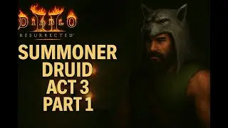 Chill D2R - Summoner Druid - Normal Act 3 Part 1 - I get lost in the swamp!