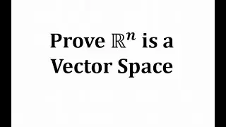 Prove R^n is a Vector Space