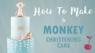 Cute Monkey Christening Cake Tutorial | How To | Cherry School