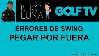 Pegar por fuera. Errores de swing en la bajada