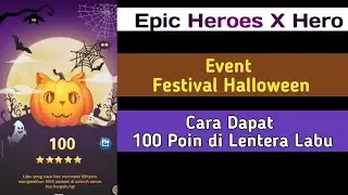 Cara Dapat 100 Point di Lentera Labu di event Festival Halloween EPIC HEROES X HERO #epicheroes