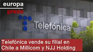 Telef&oacute;nica vende su filial en Chile a Millicom y NJJ Holding por un importe de 1.156 millones