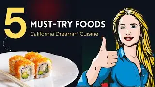 California Dreamin' Cuisine: 5 Must-Try Foods in the Golden State!