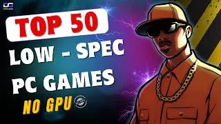 Top 50 Best Games for Low End PC No Graphics Card Required 2026