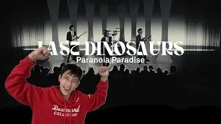 Reacting to Last Dinosaurs - PARANOIA PARADISE