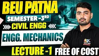 BEU PATNA | 3RD SEM | CIVIL || ENGG MECHANICS || M-01 | LEC-01 | FREE CLASS #biharengineering
