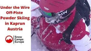 Under the Wire Off Piste Powder Skiing with Snow Camps Europe in Kaprun Austria