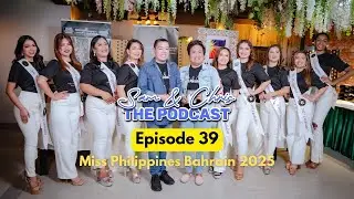 Sam & Chris - The Podcast | Year 2 - Episode 39 - Miss Philippines Bahrain 2025