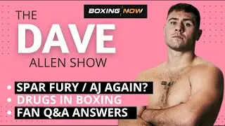 UNCENCORED! FAN QUESTIONS ANSWERED! LIVE GUESTS & BOXING CHAT -NEW DAVE ALLEN SHOW ON BOXING NOW