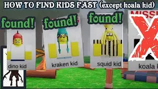 HOW TO FIND KIDS FAST (READ DESCRIPTION FOR THE KOALA KID) &sect;ŪBẞ&Ccedil;4IBĒ