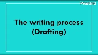The Process of Writing or the Writing Process Drafting