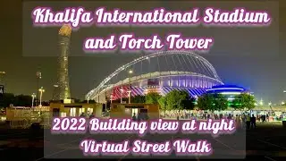 Khalifa International Stadium and Torch Tower| 2022 Iconic building Qatar night| FIFA Cup Qatar 2022