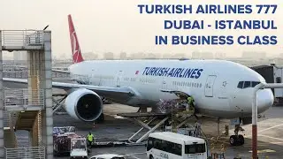 TURKISH 777 Business Class | Dubai to Istanbul