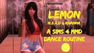 LEMON by N.E.R.D & Rihanna - A Sims 4 MMD Dance Routine