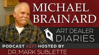 Mike Brainard: Writer, Producer, & Actor - Epi. 277, Host Dr. Mark Sublette