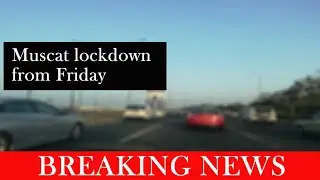 MUSCAT LOCK DOWN FROM FRIDAY//Breaking News in Muscat
