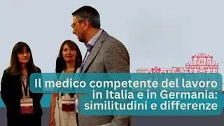 Il medico competente del lavoro in Italia e in Germania: similitudini e differenze