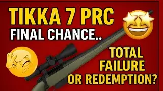 Tikka 7 PRC: FINAL Chance… TOTAL Failure or Redemption?