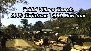 Paldai Village Church. 2000 Christmas & 2001 New Year. Full Video by Johnmang Taithul