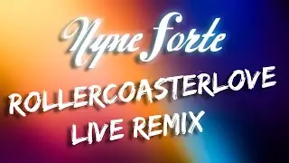 #RollerCoasterLove Remix | Nyne Forte