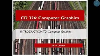 Lecture 1: Introduction to Computer Graphics | CP 318