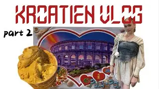 Part 2: mein urlaub in kroatien