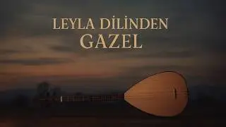 Leyla Dilinden Gazel — Felek Ayırdı Beni, Fuzuli, Türk Sanat Müziği, Sazlı Yolcu