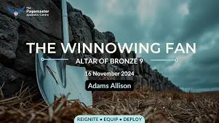 The Winnowing Fan || Altar of Bronze 9 || Adams Allison || 16 November 2024