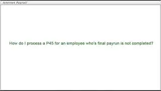 How do I process a P45 for an employee who&rsquo;s final payrun is not completed?