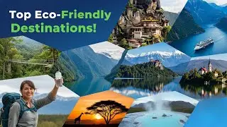Eco-Friendly Travel Destinations | पर्यावरणपूरक प्रवासासाठी जगातील 7 सर्वोत्कृष्ट ठिकाणं!