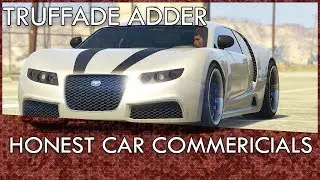 GTA Online Honest Car Commercials: Truffade Adder