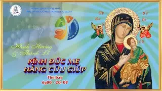 🔴 H&Agrave;NH HƯƠNG - TH&Aacute;NH LỄ K&Iacute;NH ĐỨC MẸ HẰNG CỨU GI&Uacute;P  - 6g00 - 20/09/2025