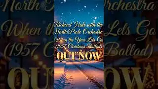 [OUT NOW] Richard Hale with the North Pole Orchestra | When the Year Lets Go | Christmas Ballad ❄️✨