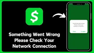 How to Fix Cash App Something Went Wrong Please Check Your Network Connection