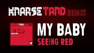 My Baby - Seeing Red (Knarsetand Dubstep/Trap remix) [OFFICIAL]