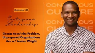 #135 | Grants Aren’t the Problem, Unprepared Organizations Are W/ Jessica Wright