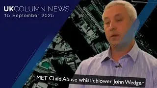 UK Column News - 15th September 2025