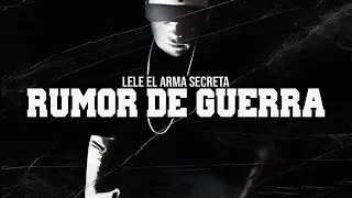 Lele El Arma Secreta - Rumor De Guerra (SF Versión)