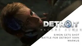 Detroit: Become Human | Simon gets shot | Battle for Detroit Guide