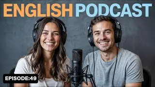 Learn English Quickly with the English Learning Podcast  Episode 49