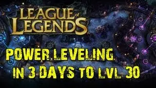 LoL /- Easy Power Leveling, from lvl 1 to 30 in 3 days